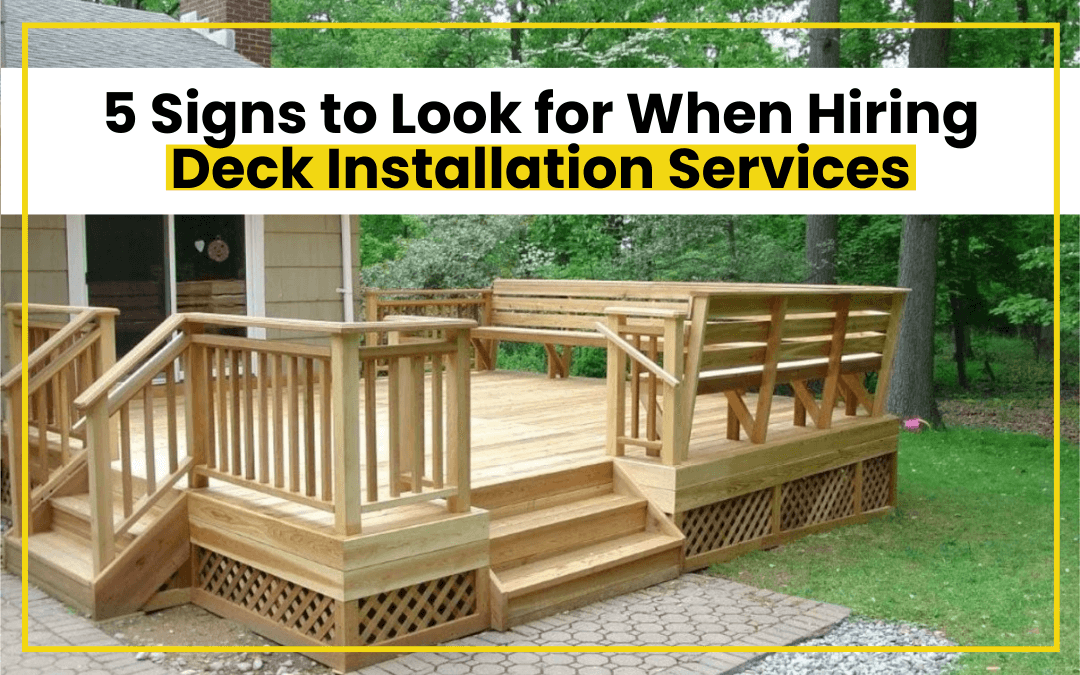 5 Signs to Look for When Hiring Deck Installation Services