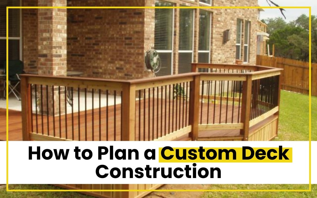 How to Plan a Custom Deck Construction
