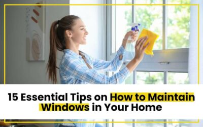 15 Essential Tips for Maintaining Windows in Your Home