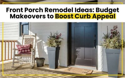 Front Porch Remodel Ideas: Budget Makeovers to Boost Curb Appeal