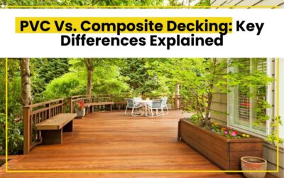 PVC Vs. Composite Decking: Key Differences Explained