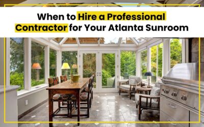 When to Hire a Professional Contractor for Your Atlanta Sunroom